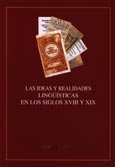 Imagen de portada del libro Ideas y realidades lingüísticas en los siglos XVIII y XIX