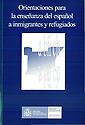 Imagen de portada del libro Orientaciones para la enseñanza del español a inmigrantes y refugiados