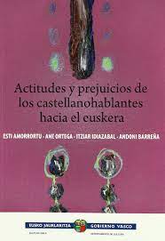 Imagen de portada del libro Actitudes y prejuicios de los castellanohablantes hacia el euskera